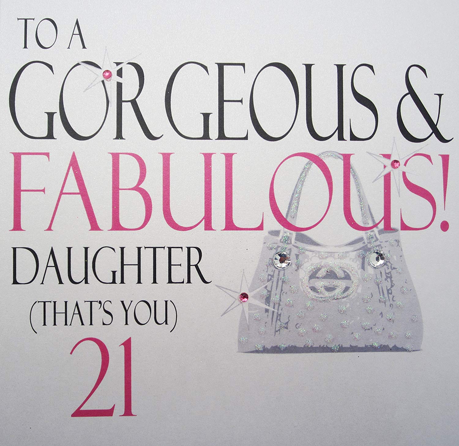 WHITE COTTON CARDS To A Gorgeous & Fabulous Daughter 21 (That's You) Handmade Card, N18-D21, 16cm x 16cm
