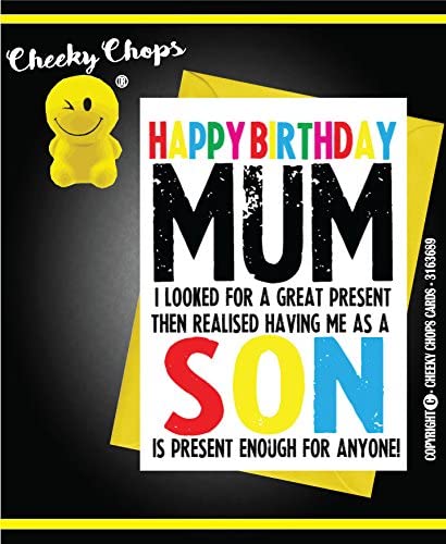 Funny Birthday Card For Mum From Son - Having Me As A Son Is Present Enough C250, Multi
