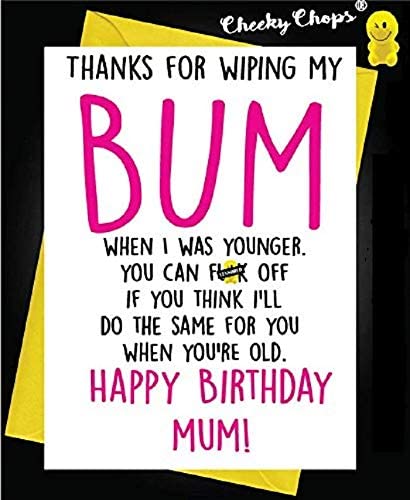 Rude Funny Birthday Card for Mum - Cheeky Humour Wipe My Bum Design - Sarcastic Joke Card for Mother - C90