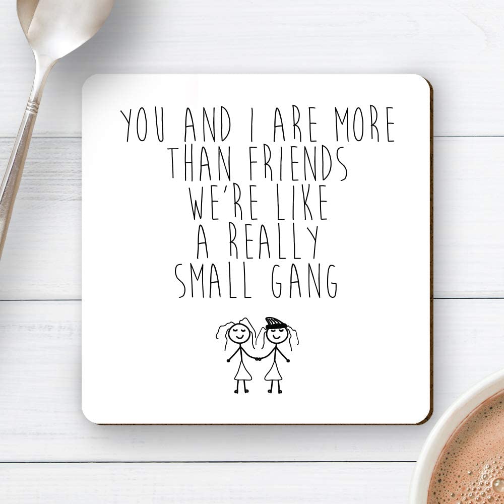 Dorothy Spring You And I Are More Than Friends We're Like a Really Small Gang Funny Square Wooden Coaster Friendship Gift - Image 2