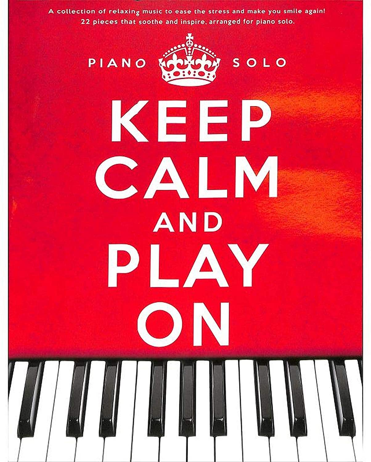 Keep Calm and Play On Sheet Music with 22 Relaxing Piano Pieces by Yann Tiersen, Yiruma, Ludovico Einaudi and Others