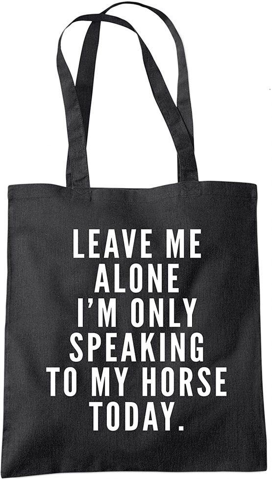 Leave Me Alone I'm Only Talking To My Horse - Tote Shopper Fashion Bag