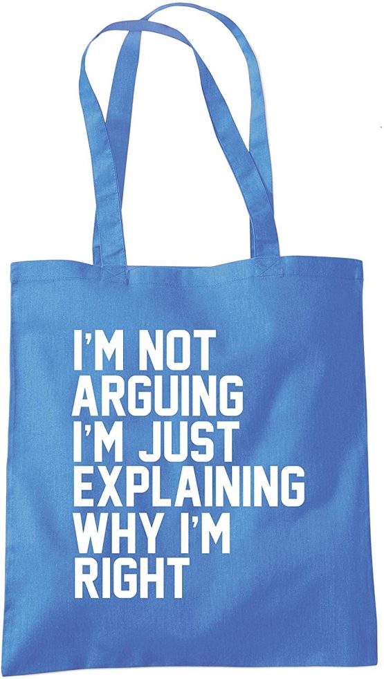 I'm Not Arguing I'm Just Explaining Why I'm Right - Tote Shopper Fashion Bag