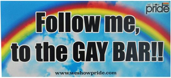 Gay Pride Novelty Bumper Stickers Follow Me to the Gay Bar