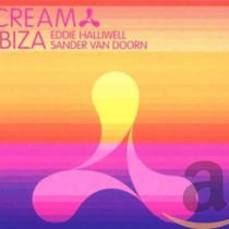Cream Ibiza: Mixed by Eddie Halliwell & Sander van Doorn