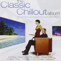 The Classic Chillout Album: A Collection of Classics for a Modern World